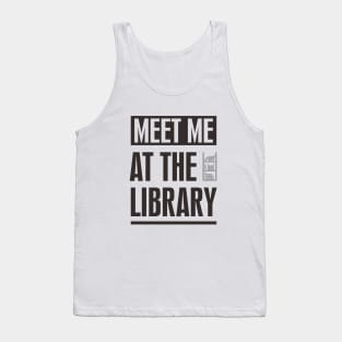 MEET ME AT THE LIBRARY TEXT Tank Top